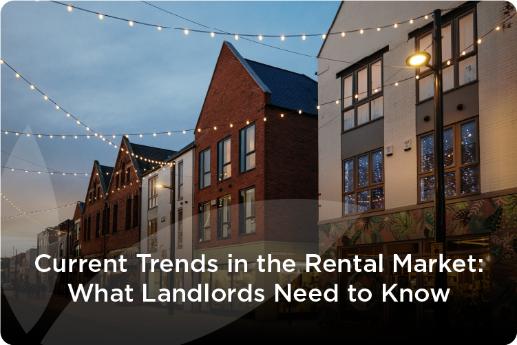 Current Trends in the Rental Market: What Renters and Landlords Need to Know